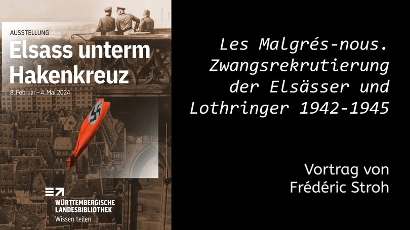 Les Malgré-nous. Zwangsrekrutierung der Elsässer und Lothringer 1942–1945