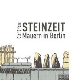 Neuerscheinung "Steinzeit. Mauern in Berlin"^