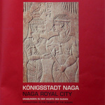 Königsstadt Naga - Grabungen in der Wüste