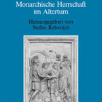Neuerscheinung in der Reihe "Schriften des Historischen Kollegs. Kolloquien": Monarchische Herrschaft im Altertum