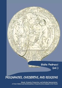 G. Pedrucci (ed.), Pregnancies, Childbirths, and Religions: Rituals, Normative Perspectives, and Individual Appropriations